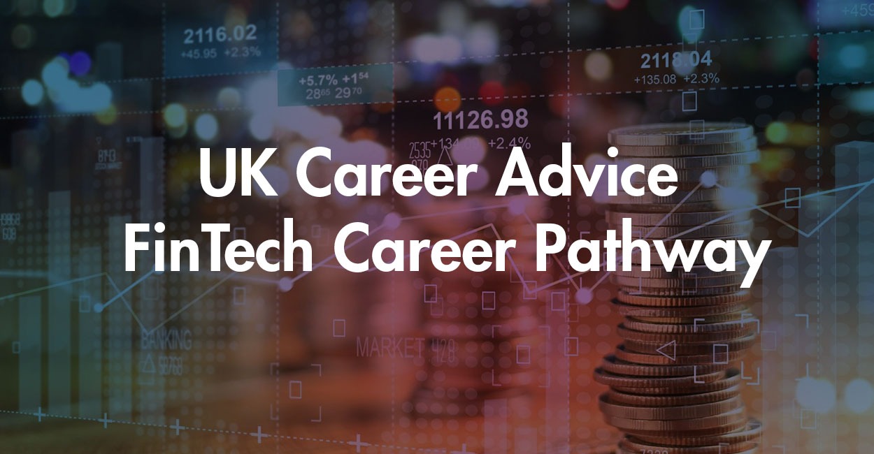 UK Career Advice: FinTech Career Pathway